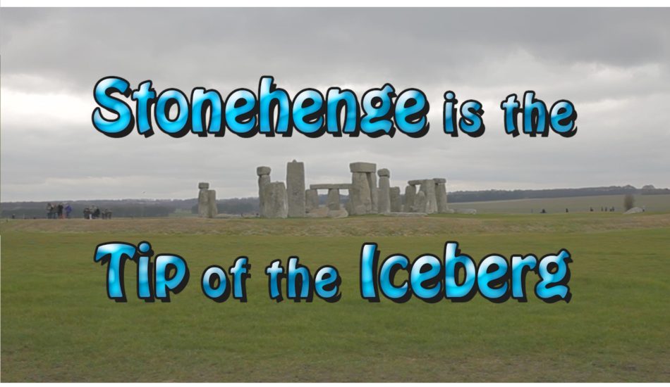 Stonehenge is the Tip of the Iceberg